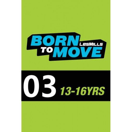 LESMILLS BORN TO MOVE 03  13-16 YEARS VIDEO+MUSIC+NOTES